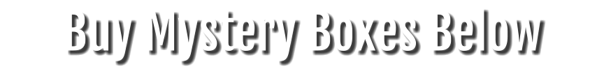 Buy Mystery Boxes Below
